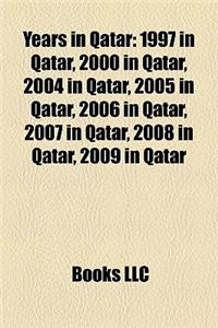 Years in Qatar: 1997 in Qatar, 2000 in Qatar, 2004 in Qatar, 2005 in Qatar, 2006 in Qatar, 2007 in Qatar, 2008 in Qatar, 2009 in Qatar