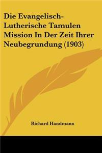 Evangelisch-Lutherische Tamulen Mission In Der Zeit Ihrer Neubegrundung (1903)