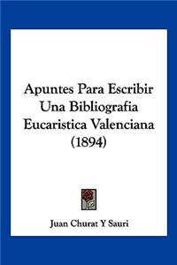Apuntes Para Escribir Una Bibliografia Eucaristica Valenciana (1894)