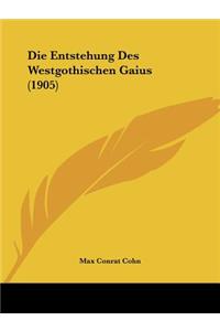 Die Entstehung Des Westgothischen Gaius (1905)