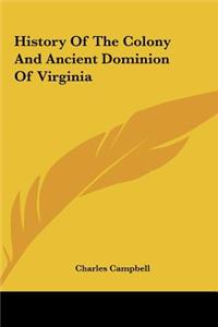 History of the Colony and Ancient Dominion of Virginia