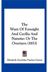 The Want of Foresight and Cecilia and Nanette