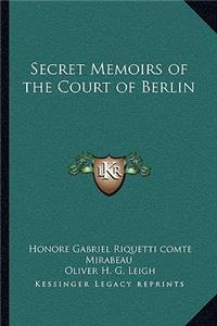 Secret Memoirs of the Court of Berlin