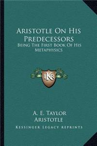 Aristotle on His Predecessors