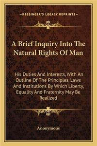 A Brief Inquiry Into the Natural Rights of Man