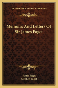 Memoirs And Letters Of Sir James Paget