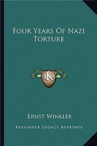 Four Years of Nazi Torture