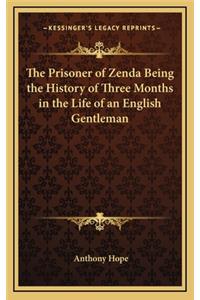 The Prisoner of Zenda Being the History of Three Months in the Life of an English Gentleman