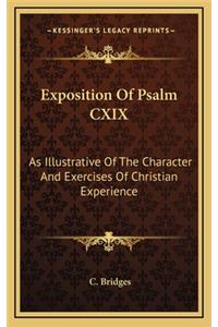 Exposition of Psalm CXIX: As Illustrative of the Character and Exercises of Christian Experience