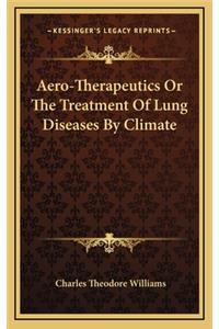 Aero-Therapeutics or the Treatment of Lung Diseases by Climate