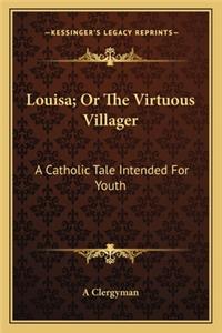 Louisa; Or The Virtuous Villager