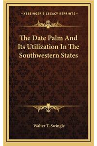 Date Palm And Its Utilization In The Southwestern States