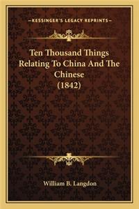 Ten Thousand Things Relating to China and the Chinese (1842)