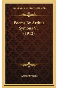 Poems by Arthur Symons V1 (1912)