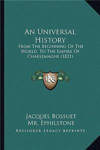 Universal History: From The Beginning Of The World, To The Empire Of Charlemagne (1821)