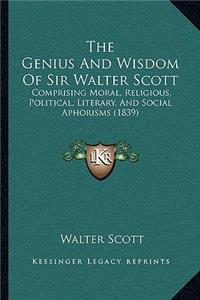 The Genius and Wisdom of Sir Walter Scott