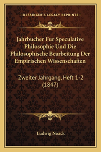 Jahrbucher Fur Speculative Philosophie Und Die Philosophische Bearbeitung Der Empirischen Wissenschaften