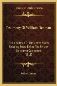 Testimony Of William Denman