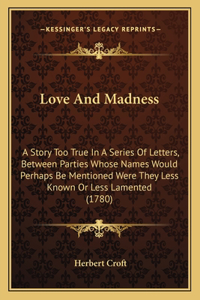 Love And Madness