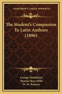 The Student's Companion To Latin Authors (1896)