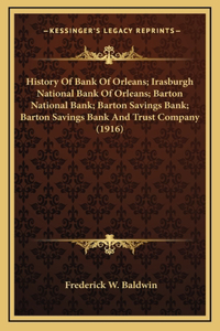 History Of Bank Of Orleans; Irasburgh National Bank Of Orleans; Barton National Bank; Barton Savings Bank; Barton Savings Bank And Trust Company (1916)