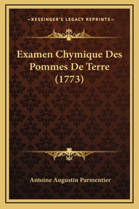 Examen Chymique Des Pommes De Terre (1773)