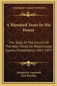 A Hundred Years In His House