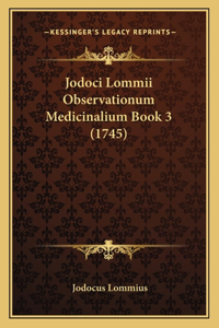 Jodoci Lommii Observationum Medicinalium Book 3 (1745)