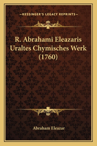 R. Abrahami Eleazaris Uraltes Chymisches Werk (1760)