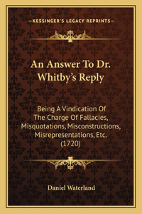 An Answer To Dr. Whitby's Reply