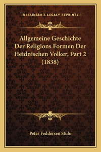 Allgemeine Geschichte Der Religions Formen Der Heidnischen Volker, Part 2 (1838)