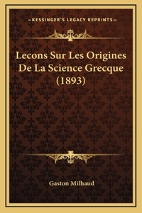 Lecons Sur Les Origines De La Science Grecque (1893)