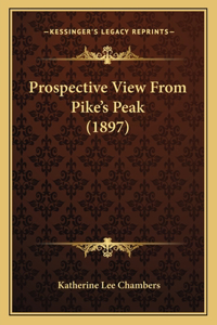 Prospective View From Pike's Peak (1897)