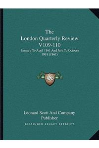 The London Quarterly Review V109-110