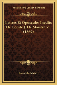 Lettres Et Opuscules Inedits de Comte J. de Maistre V1 (1869)