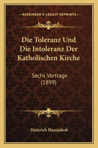 Toleranz Und Die Intoleranz Der Katholischen Kirche