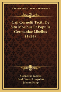 Caji Cornelii Taciti De Situ Moribus Et Populis Germaniae Libellus (1824)
