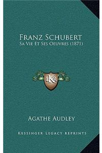 Franz Schubert: Sa Vie Et Ses Oeuvres (1871)