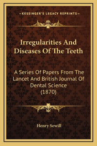 Irregularities And Diseases Of The Teeth