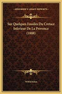 Sur Quelques Fossiles Du Cretace Inferieur De La Provence (1888)