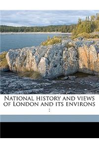 National History and Views of London and Its Environs