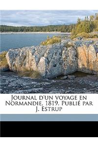 Journal d'un voyage en Normandie, 1819. Publié par J. Estrup