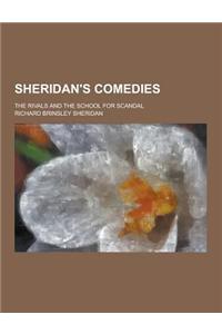 Sheridan's Comedies; The Rivals and the School for Scandal