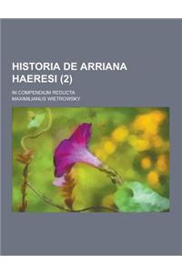 Historia de Arriana Haeresi; In Compendium Reducta (2)