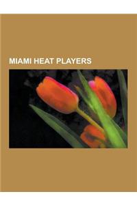 Miami Heat Players: Shaquille O'Neal, Juwan Howard, Lebron James, Dwyane Wade, Chris Bosh, Jermaine O'Neal, Gary Payton, Miami Heat All-Ti