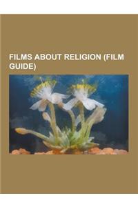 Films about Religion (Film Guide): Chariots of Fire, Monty Python's Life of Brian, Dogma, the Song of Bernadette, Friendly Persuasion, Signs, the Gosp