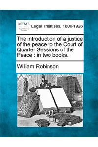 introduction of a justice of the peace to the Court of Quarter Sessions of the Peace