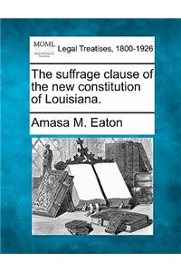 Suffrage Clause of the New Constitution of Louisiana.