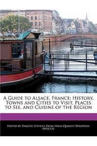 A Guide to Alsace, France