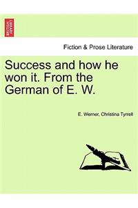 Success and How He Won It. from the German of E. W.